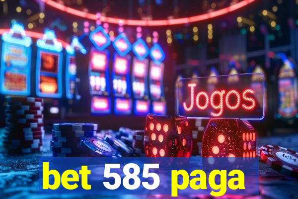 bet 585 paga